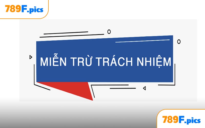 Chi tiết thông tin miễn trừ trách nhiệm 789F