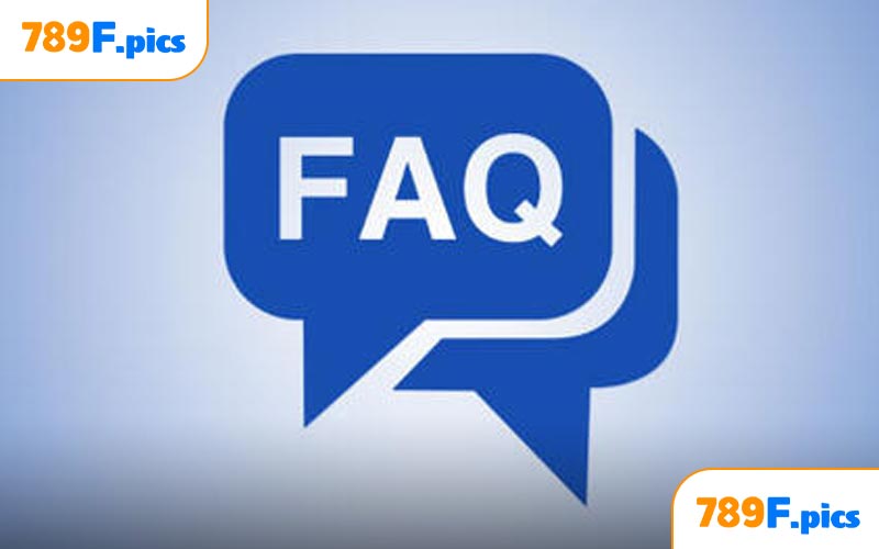 Một số câu hỏi thường gặp tại 789F